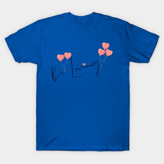 Be Loving Heart Balloon T-Shirt by SavvyDiva